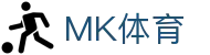 MK体育官方网站-MK中国官方认证平台-MK体育在线直播-APP下载